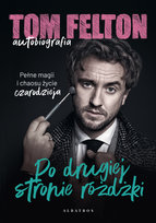 Tom Felton. Autobiografia. Po drugiej stronie różdżki