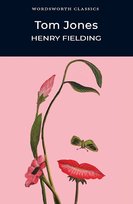 Tom Jones. Wordsworth Classics Henry Fielding