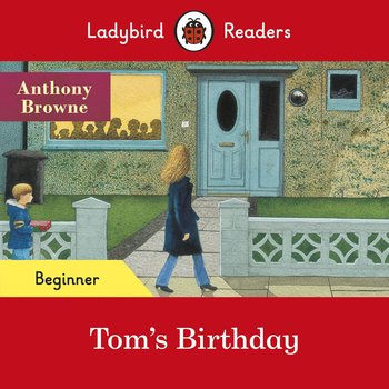 Tom's Birthday. Ladybird Readers. Beginner level - Opracowanie zbiorowe
