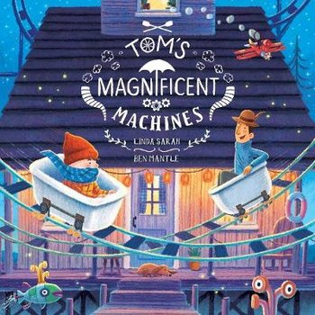 Tom's Magnificent Machines - Sarah Linda