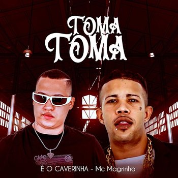 Toma Toma - É O CAVERINHA & MC Magrinho