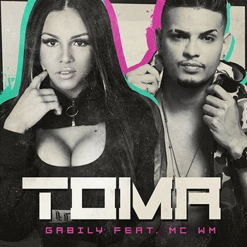 Toma - Gabily feat. MC WM
