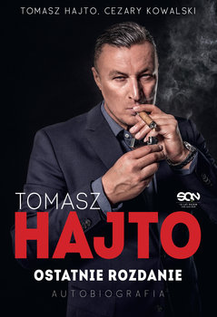 Tomasz Hajto. Ostatnie rozdanie. Autobiografia - Hajto Tomasz, Kowalski Cezary