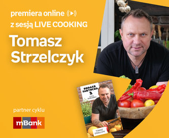 Tomasz Strzelczyk – PREMIERA ONLINE z sesją LIVE COOKING 