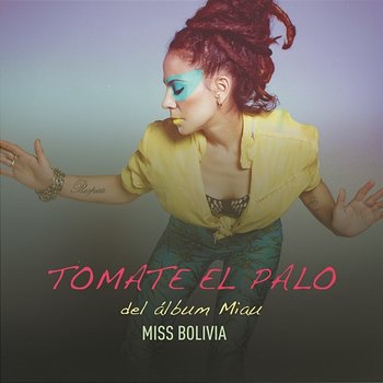 Tomate el Palo - Miss Bolivia feat. Leo García