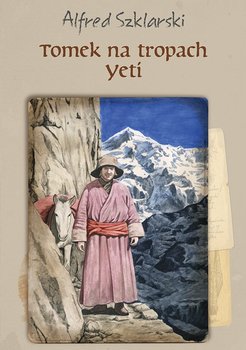 Tomek na tropach Yeti. Tom 4 - Szklarski Alfred