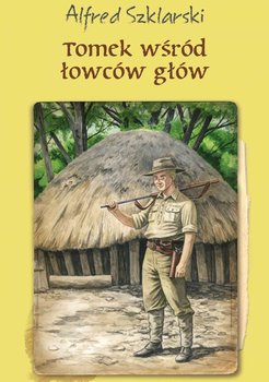 Tomek wśród łowców głów. Tom 6 - Szklarski Alfred