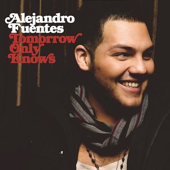 Tomorrow Only Knows - Alejandro Fuentes