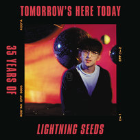 Tomorrow's Here Today The Lightning Seeds