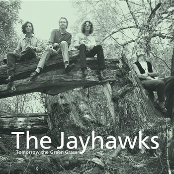 Tomorrow The Green Grass - The Jayhawks