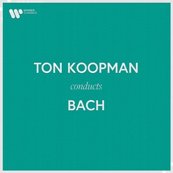 Ton Koopman Conducts Bach - Ton Koopman