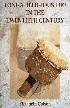 Tonga Religious Life in the Twentieth Century - Colson Elizabeth