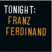Tonight: Franz Ferdinand Franz Ferdinand