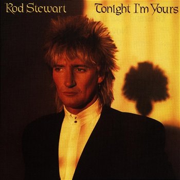 Tonight I'm Yours - Rod Stewart