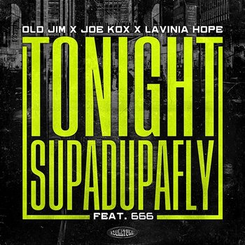 Tonight (Supadupafly) - Old Jim, Joe Kox, Lavinia Hope feat. 666