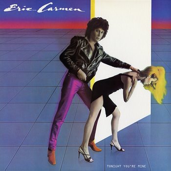 Tonight You're Mine - Eric Carmen