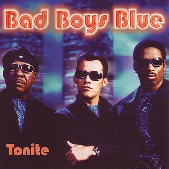 Tonite - Bad Boys Blue