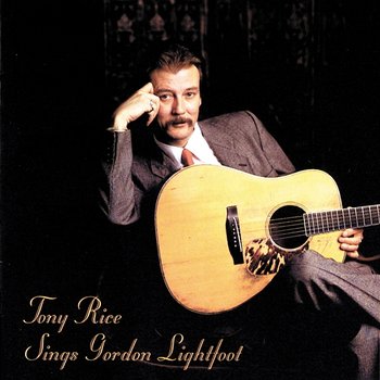 Tony Rice Sings Gordon Lightfoot - Tony Rice