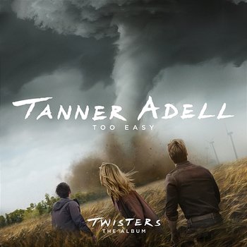 Too Easy (From Twisters: The Album) - Tanner Adell