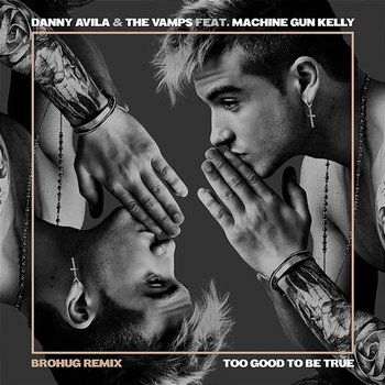 Too Good to Be True - Danny Avila, The Vamps feat. Machine Gun Kelly