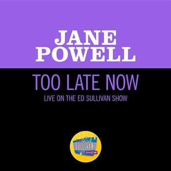 Too Late Now - Jane Powell