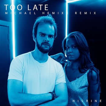 Too Late - Nisrine