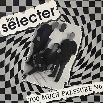 Too Much Pressure '96 - The Selecter
