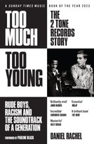 Too Much Too Young: The 2 Tone Records Story Daniel Rachel