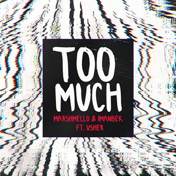 Too Much - Marshmello & Imanbek feat. USHER, Usher