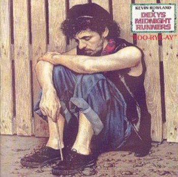 Too-rye-ay - Dexys Midnight Runners