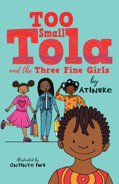 Too Small Tola and the Three Fine Girls - Atinuke | Książka w Empik