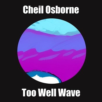 Too Well Wave - Cheil Osborne