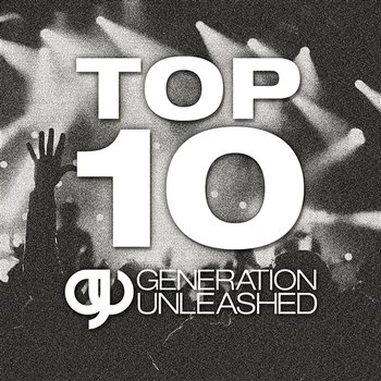Top 10 Generation Unleashed - Generation Unleashed