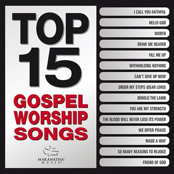 Top 15 Gospel Worship Songs - Maranatha! Gospel
