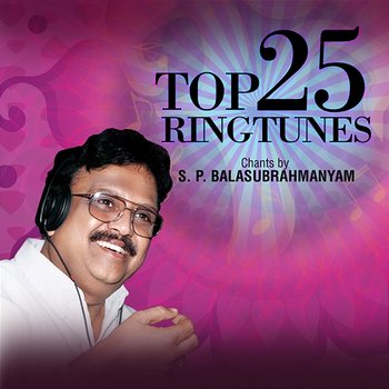 Top 25 Ringtunes - Chants by S. P. Balasubrahmanyam - S. P. Balasubrahmanyam