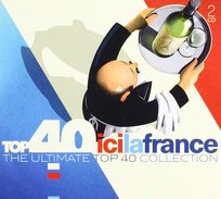 Top 40 Collection: Ici La France