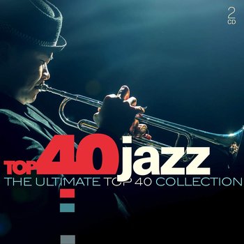 Top 40 Collection: Jazz - Davis Miles, Brubeck Dave, Getz Stan, Simone Nina, Sinatra Frank, Armstrong Louis, Mingus Charlie, Benson George, Thielemans Toots