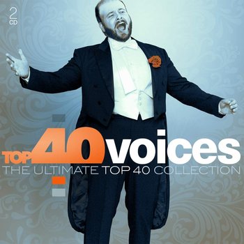 Top 40 Collection: Voices (The Ultimate Collection) - Pavarotti Luciano, Brightman Sarah, Domingo Placido, Carreras Jose, Potts Paul, Mario Lanza, Te Kanawa Kiri, Caballe Montserrat