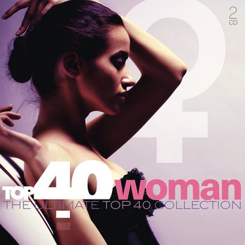 Top 40 Collection: Woman - Sade, Dido, Spears Britney, Clarkson Kelly, Aguilera Christina, Dion Celine, Anastacia, Lopez Jennifer