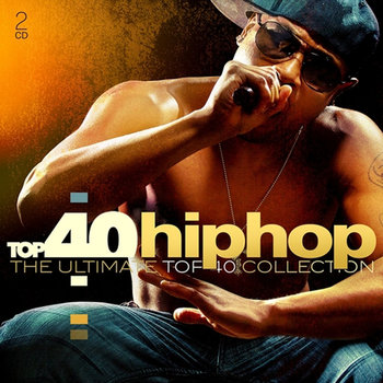 Top 40 Hip Hop Ultimate Collection - Various Artists, The Notorious B.I.G., Nas, Ghostface Killah, Xzibit, Wu-Tang Clan, Mobb Deep, Vanilla Ice