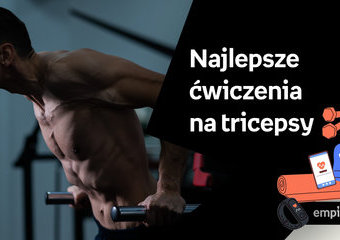 Top 5 ćwiczeń na triceps – w domu i na siłowni