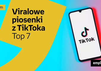TOP 7 viralowych piosenek z TikToka