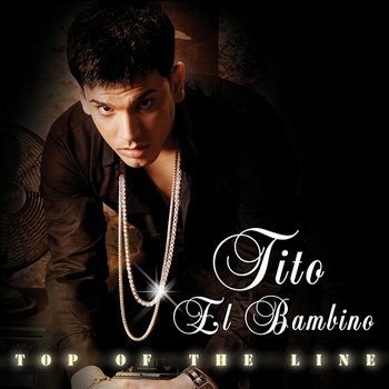Top Of The Line - Tito "El Bambino"
