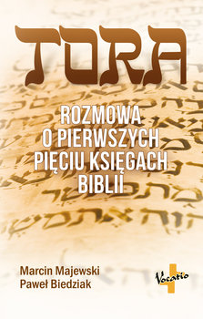 Tora. Rozmowa o pierwszych pięciu księgach Biblii - Majewski Marcin, Paweł Biedziak