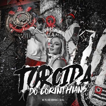 Torcida do Corinthians - MC PR, Bibi Babydoll, DJ BL