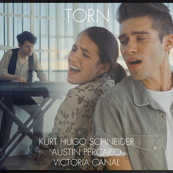 Torn - Kurt Hugo Schneider feat. Austin Percario and Victoria Canal