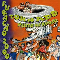 Tornado Muito Nervoso Furacão 2000