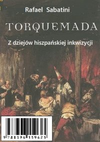 Torquemada - historia Inkwizycji w Hiszpanii - Rafael Sabatini