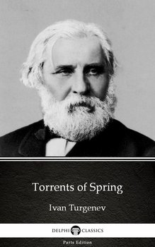 Torrents of Spring by Ivan Turgenev - Delphi Classics (Illustrated) - Turgenev Ivan
