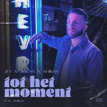 Tot Het Moment - JFT & JBigss feat. Shikss